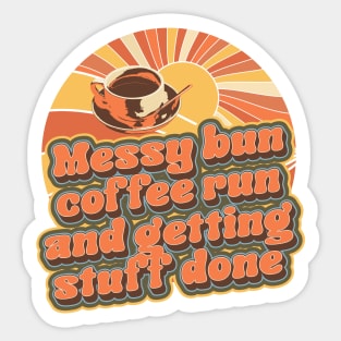 Messy bun coffee run and getting stuff done Groovy coffeine addict Sticker